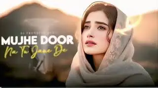 Muihe Door Na Tu Jaane De | Heart-TouchingSufi Love Song I Soulful Qawwali Vibes 2025
