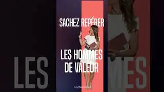 Rep&eacute;rer les hommes de valeur  - Samanthaporpiglia Coach en amour