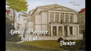 G&ouml;rlitz im Sommer mit Rad ab KlosterPlatz, Dicker Turm, Theater
