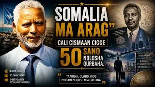 Muqdisho : Cali Cismaan Cigge 50 sano ka badan ayuu Soomaaliya  ka maqnaa