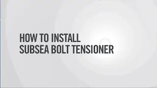 Boltight - How to Install Subsea Bolt Tensioner