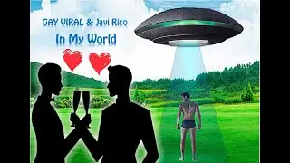 GAY VIRAL & JAVI RICO - IN MY WORLD (VIDEOCLIP)