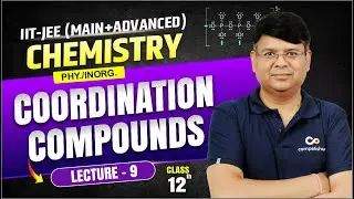 Coordination Compound_L-9 | IIT JEE Chemistry Class 12 | Complete Chapter for JEE Main & Advanced