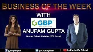 BUSINESS OF THE WEEK || GBP GROUP || JUS PUNJABI