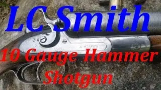 Cowboy Action Shooting - LC Smith 10 Gauge Hammer Double Barrer Shotgun Feb 2019