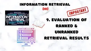 9. Evaluation of Ranked & Unranked Retrieval results | Ranked & Unranked Retrieval Metrics | IR