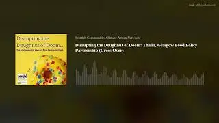 Disrupting the Doughnut of Doom: Thalia, Glasgow Food Policy Partnership (Cross Over)
