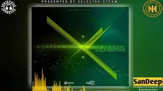 Station X riddim mixtape - selectah steam / 2019 soca promos / impulse productions..