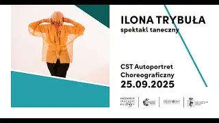 Wywiad | Ilona Trybuła | Krytyka i Teoria Tańca | Autoportret Choreograficzny I CST VI 2025