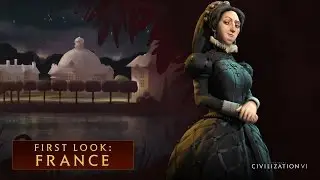 CIVILIZATION VI - First Look: France