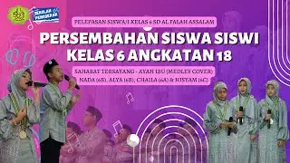 SAHABAT TERSAYANG - AYAH IBU (MEDLEY COVER) - PERSEMBAHAN SISWA/I KLS 6 SD AL FALAH ASSALAM