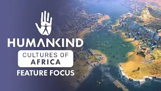 HUMANKIND&trade; - Cultures of Africa DLC Feature Focus