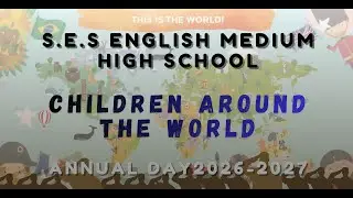 SINDHU EDUCATION SOCIETY - S.E.S ENGLISH MEDIUM HIGH SCHOOL - CHILDREN AROUND THE WORLD