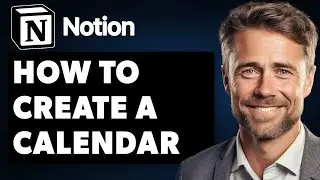 How To Create A Calendar In Notion (Full 2024 Guide)