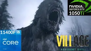 Resident Evil 8 Village - GTX 1050ti + i5 11400F