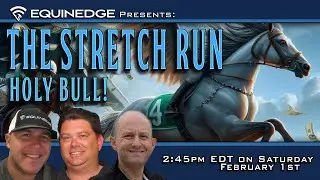Why aren't you watch The Stretch Run with the Holy Bull Live?