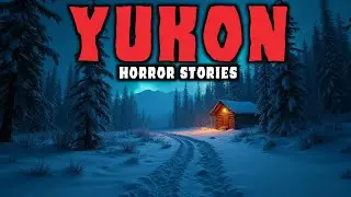 10 Most Disturbing TRUE Yukon Horror Stories | Dark Fears