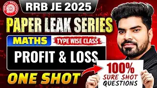 RRB JE 2025 Maths ||  Profit & Loss One Shot Class || Paper Leak Series || 100% Sure Shot Questions