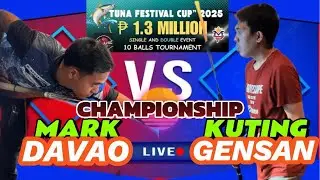 🏆CHAMPIONSHIP | 1.3 Million Guaranteed Tuna Festival Cup 2025 | MARK DAVAO 🆚 KUTING GENSAN
