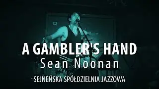 A Gambler's Hand - Sean Noonan - 16 października 2013 - Sejneńska Sp&oacute;łdzielnia Jazzowa