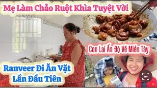 723| Mẹ Làm Chảo Ruột Khìa Tuyệt Vời|Ranveer Lần Đầu Tiên Đi Ăn Vặt|Con Lai Ấn Độ Về Miền Tây