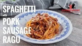 Spaghetti with Pork Sausage Ragu | Everyday Gourmet S7 EP40