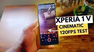 The Xperia 1V's Cinematic 120fps Test: A Game Changer