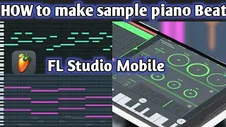How To Make Sample Piano Melody Type Beat| FL Studio Mobile Tutorial #5|