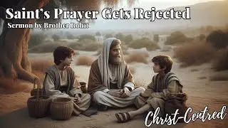 A Saint's Prayer Gets Rejected | Sermon by Brother Rohit Kurien | February 2024 Ireland
