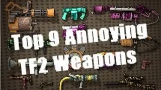 Jayce's Top Nine Annoying TF2 Weapons