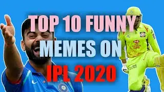 TOP 10 BEST MEMES ON IPL 2020 | CSK TROLLS | RCB TROLLS | FUNNY MEMES ON IPL 2020 | CSK MEMES