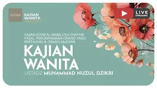 180. AMALANKU MENINGGALKAN JEJAK | Kajian Wanita | Ustadz Muhammad Nuzul Dzikri