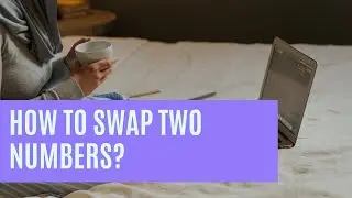 How to swap  two numbers ?