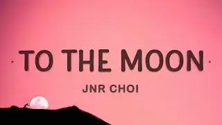 Jnr Choi - To The Moon Remix (Lyrics)