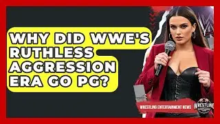 Why Did WWE's Ruthless Aggression Era Go PG? - Wrestling Entertainment News