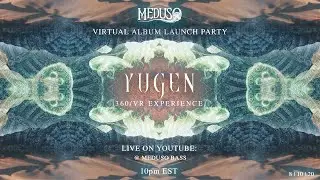 Meduso - Yugen Album Mix (360/ VR Experience)