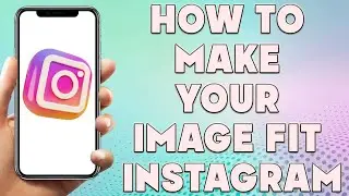 How To Make Your Image Fit Instagram | Upload Full Size Photo To Instagram