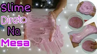FAZENDO SLIME DIRETO NA MESA