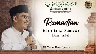 Ramadlan, Bulan yang Istimewa dan Indah - KH. Yusrul Hana Sya'roni