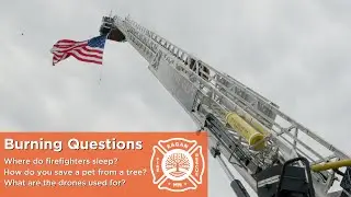 Burning Questions - Where do firefighters sleep?/How do you save a pet from a tree?