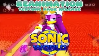 Sonic World R6 - Reanimation Texture Pack Release