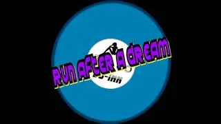 RUN AFTER A DREAM   -  DJ INN