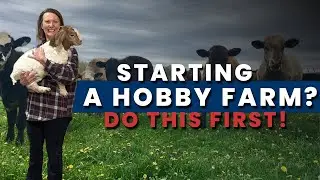 Starting a Hobby Farm? Watch This First! 7 Must-Know Tips for Beginners- Realtor Sheila Howell