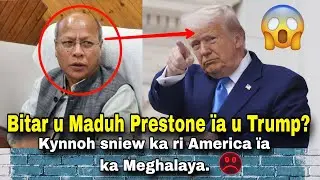 Hato yn &iuml;ashrut u Maduh Prestone bad u Trump? Sngewsih u Maduh Prestone ba kynnoh sniew ka America