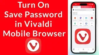 How to Turn On Save Password in Vivaldi Mobile Browser?