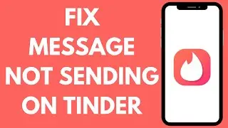 How to FIX Tinder Messages Not Sending Error (2023)