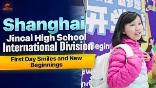 Shanghai Jincai High School International Division (JCID): First Day Smiles and New Beginnings