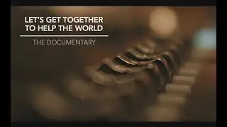 Let's Get Together to Help the World - help alliance Music Documentary 2021