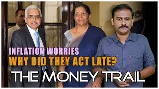 Are we too late to tackle inflation? The Money Trail