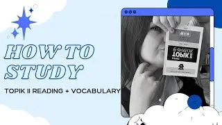How to Study TOPIK II Reading + Vocabulary | TOPIK II Study Video